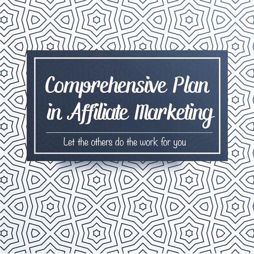 Comprehensive Plan in Affiliate Marketing, John Cunningham
