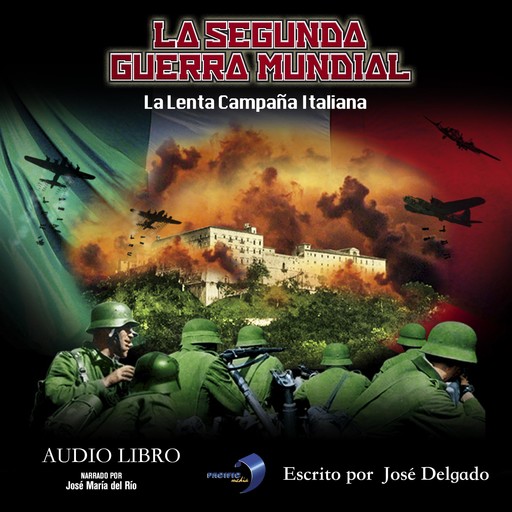 La Segunda Guerra Mundial: La Lenta Campaña Italiana, José Delgado