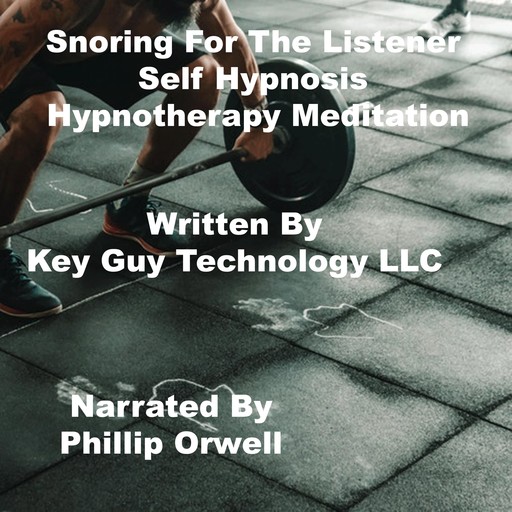 Snoring For The Listener Self Hypnosis Hypnotherapy Meditation, Key Guy Technology LLC