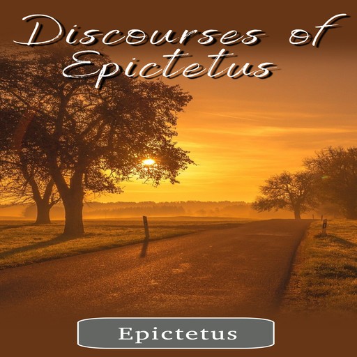 Discourses of Epictetus, Epictetus