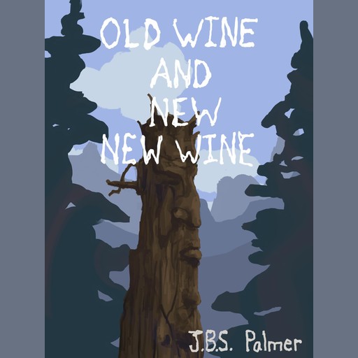 Old Wine and New New Wine, JBS Palmer
