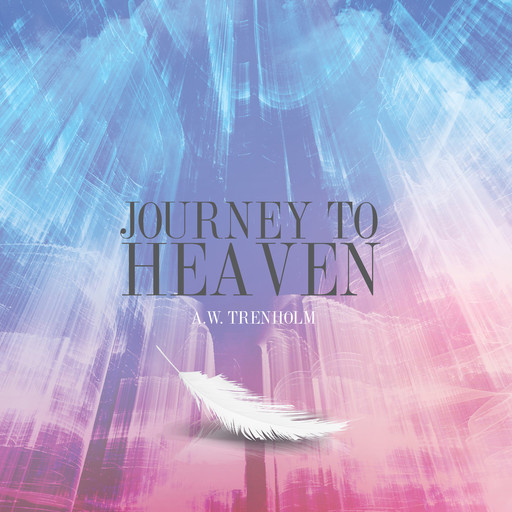 Journey To Heaven, A.W. Trenholm