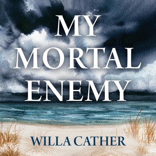 My Mortal Enemy, Willa Cather
