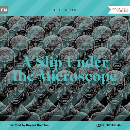 A Slip Under the Microscope (Unabridged), Herbert Wells