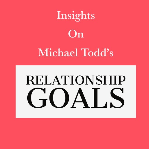 Insights on Michael Todd's Relationship Goals, Swift Reads