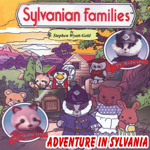 The Sylvanian Families - Adventure In Sylvania, Stephen Wyatt-Gold