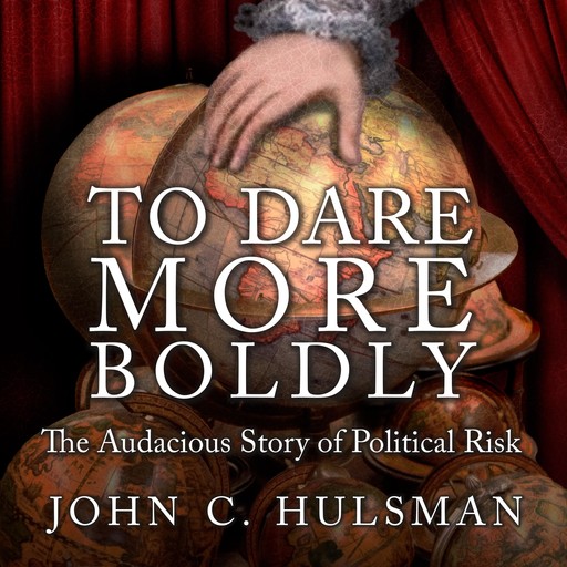 To Dare More Boldly, John C. Hulsman