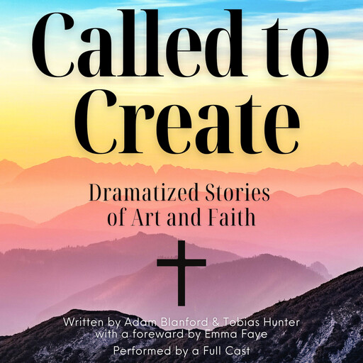 Called to Create, Emma Faye, Adam Blanford, Tobias Hunter