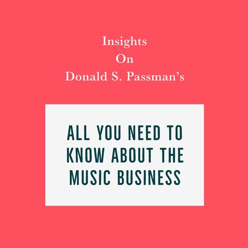 Insights on Donald S. Passman's All You Need to Know About the Music Business, Swift Reads