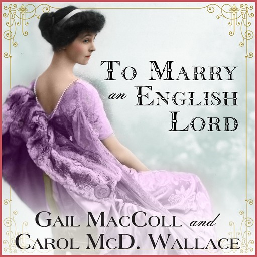 To Marry an English Lord, Gail MacColl, Carol Wallace