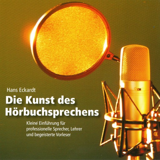 Die Kunst des Hörbuchsprechens (Ungekürzt), Hans Eckardt