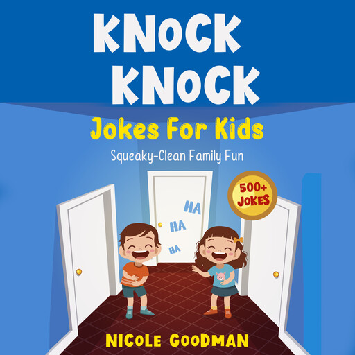 Knock Knock Jokes For Kids 5-7 Years Old: Squeaky-Clean Family Fun: with Over 500 Funny, Silly and Clean Jokes for Smart Children (with trick questions, brain teasers, riddles), Mary Miler