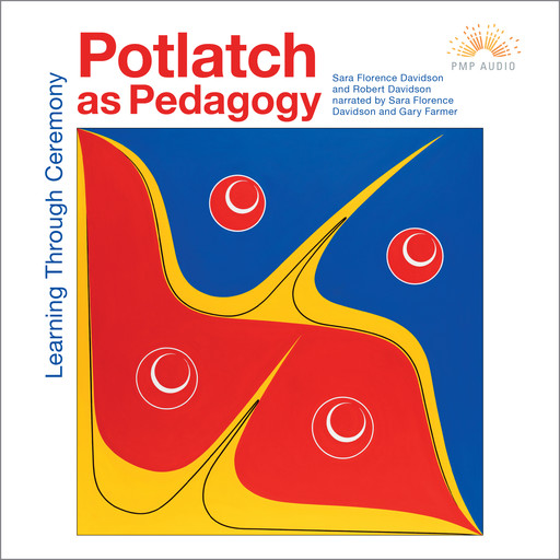 Potlatch as Pedagogy - Learning Through Ceremony (Unabridged), Sara Davidson, Robert Davidson