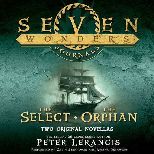 Seven Wonders Journals: The Select and The Orphan, Peter Lerangis