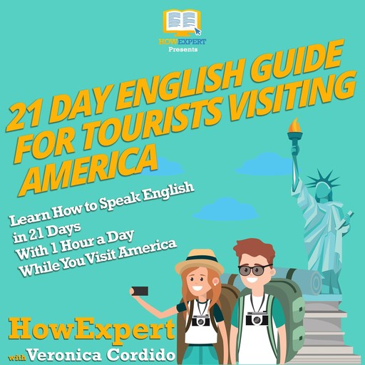 21 Day English Guide for Tourists Visiting America, HowExpert, Veronica Cordido