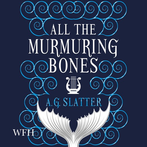 All the Murmuring Bones, A.G. Slatter