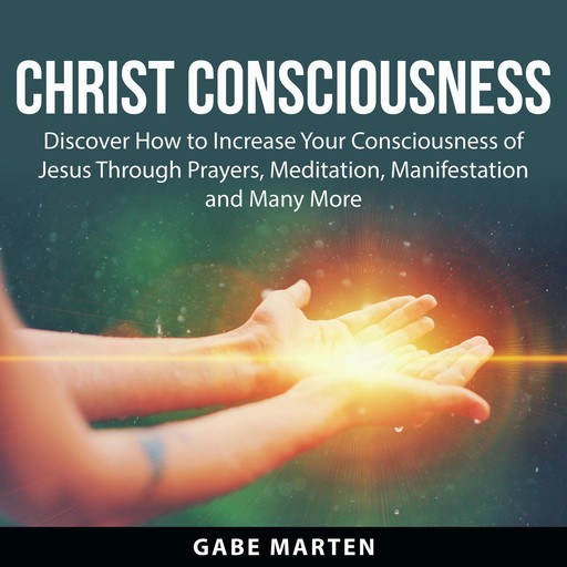 Christ Consciousness, Gabe Marten