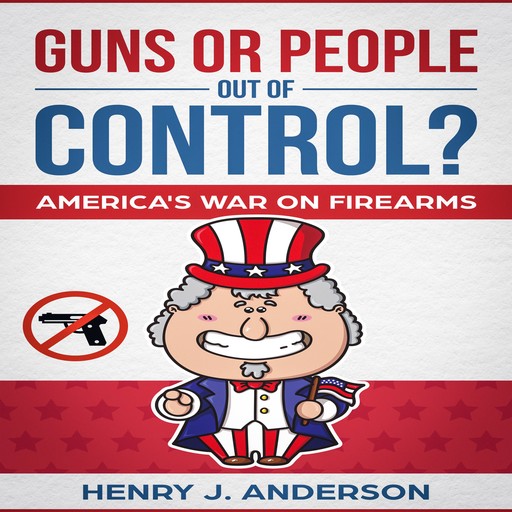 Guns or People out of Control?, Henry Anderson