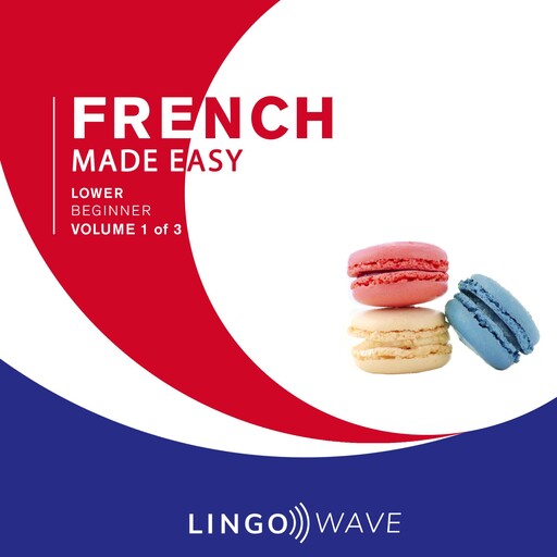 French Made Easy - Lower beginner - Volume 1 of 3, Lingo Wave