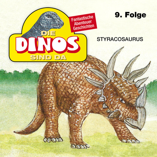 Die Dinos sind da, Folge 9: Styracosaurus, Petra Fohrmann