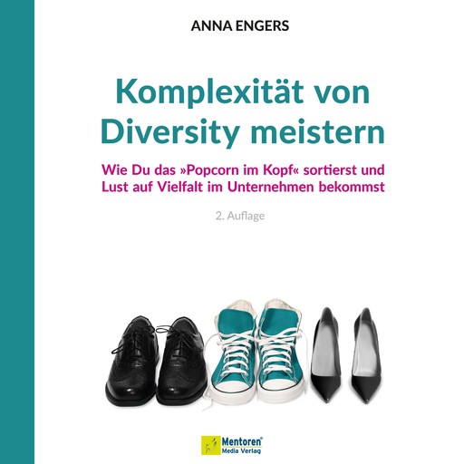 Komplexität von Diversity meistern - Wie Du das "Popcorn im Kopf" sortierst und Lust auf Vielfalt im Unternehmen bekommst (ungekürzt), Anna Engers