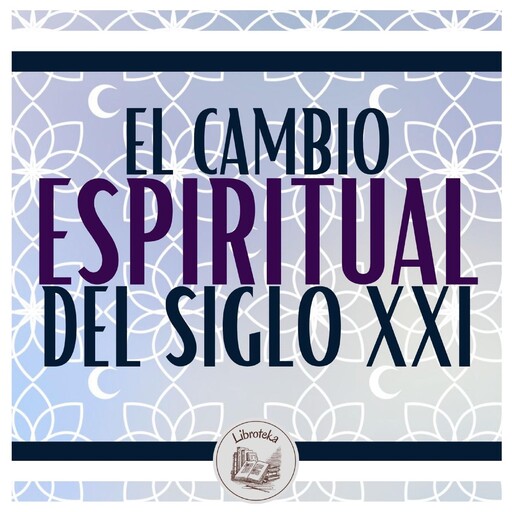 El Cambio Espiritual Del Siglo Xxi, LIBROTEKA