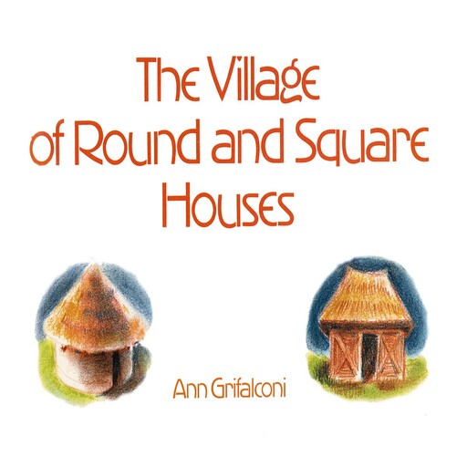 The Village of Round & Square Houses, Ann Grifalconi