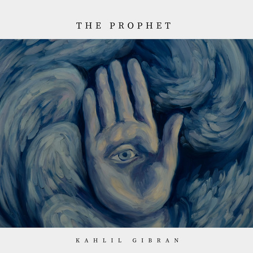 The Prophet, Kahlil Gibran
