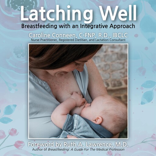 Latching Well, FNP, R.D., IBCLC, Caroline Conneen