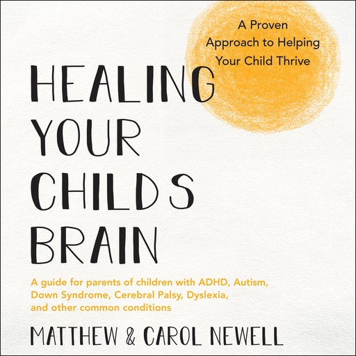 Healing Your Child’s Brain, Matthew Newell, Carol Newell