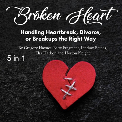 Broken Heart, Elsa Harbor, Horton Knight, Lindsay Baines, Betty Fragment, Gregory Haynes