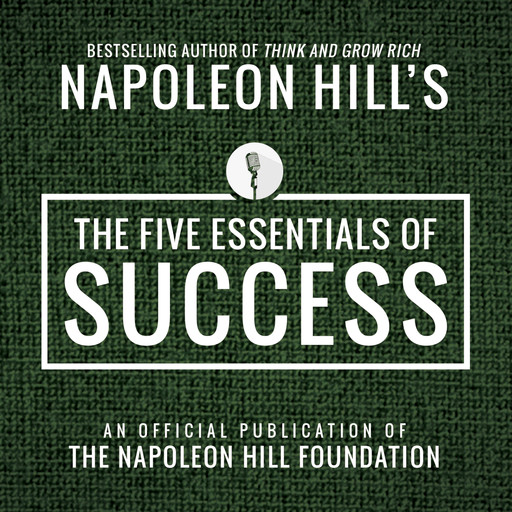 The Five Essentials of Success:An Official Publication of the Napoleon Hill Foundation, Napoleon Hill