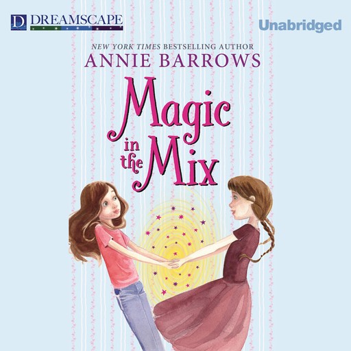 Magic in the Mix, Annie Barrows