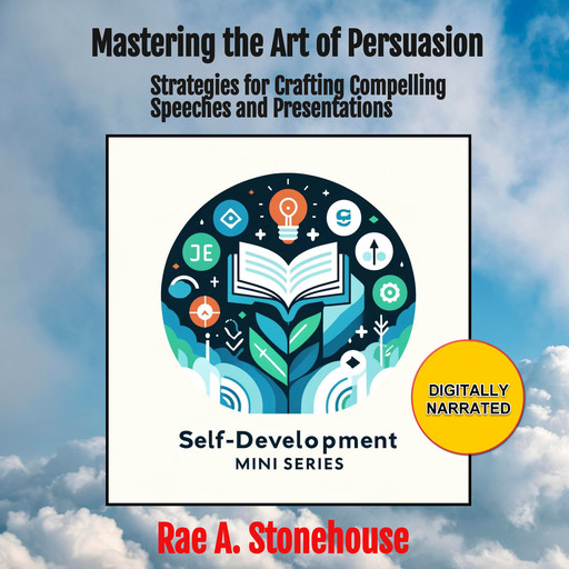 Mastering the Art of Persuasion, Rae A. Stonehouse