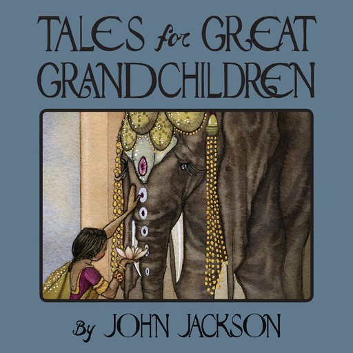 Tales for Great Grandchildren, John Jackson