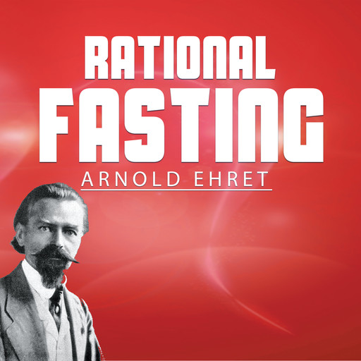 Rational Fasting, Arnold Ehret