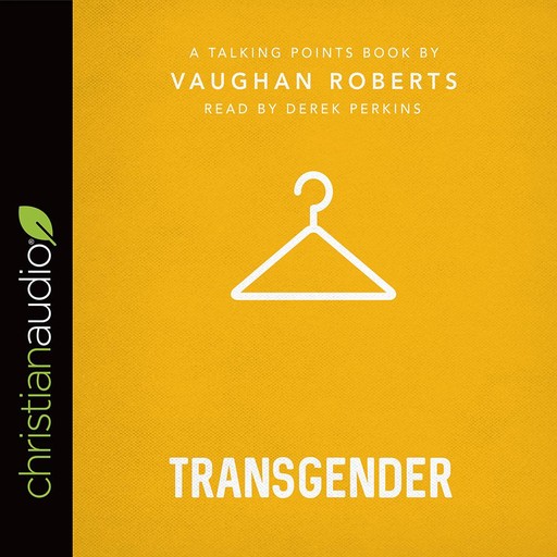 Talking Points: Transgender, Vaughan Roberts