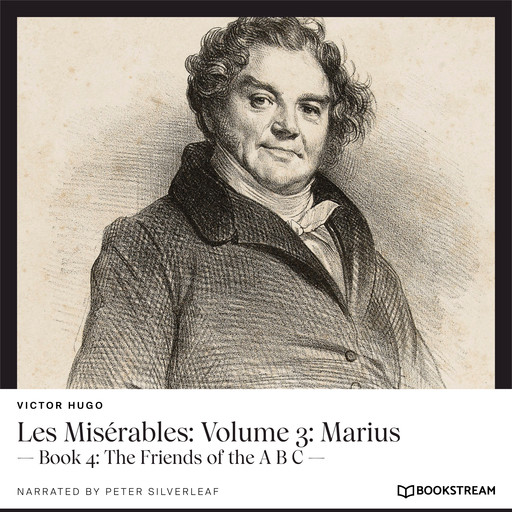 Les Misérables: Volume 3: Marius - Book 4: The Friends of the A B C (Unabridged), Victor Hugo