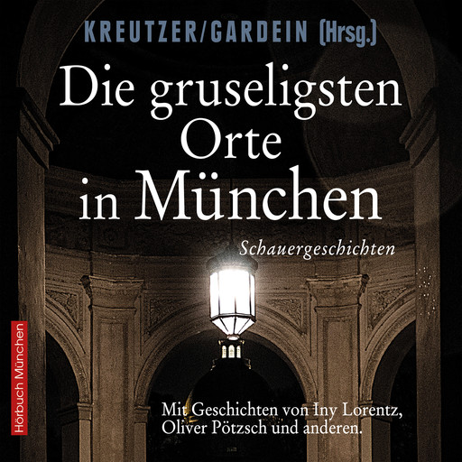 Die gruseligsten Orte in München, Oliver Pötzsch, Iny Lorentz