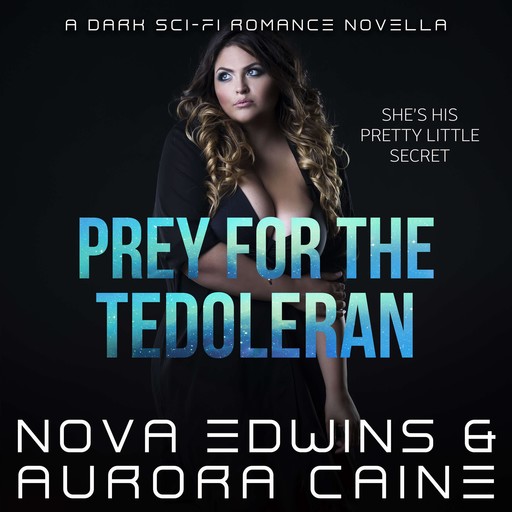 Prey For The Tedoleran, Nova Edwins, Aurora Caine