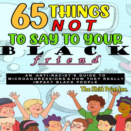65 Things Not To Say To Your Black Friend, The Shift Print