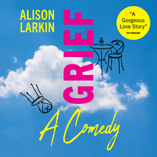 Grief... A Comedy, Alison Larkin