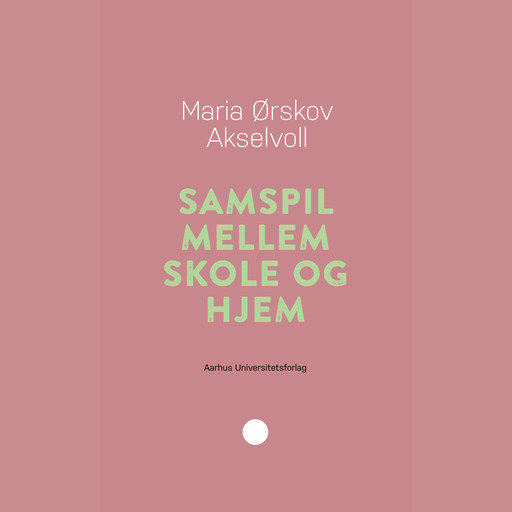 Samspil mellem skole og hjem, Maria Ørskov Akselvoll