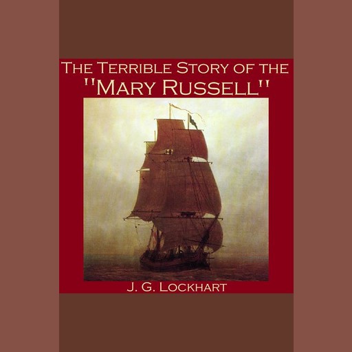 The Terrible Story of the "Mary Russell", J.G.Lockhart