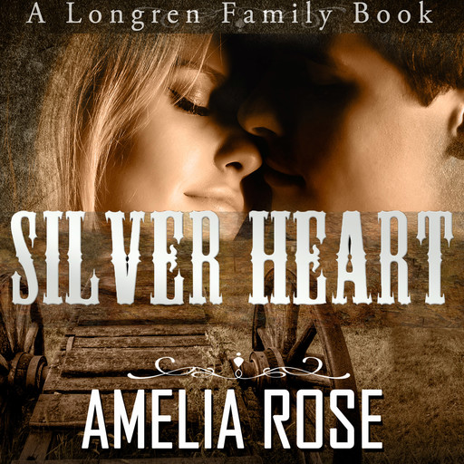 Mail Order Bride - Silver Heart (Longren Family Book 1), Amelia Rose
