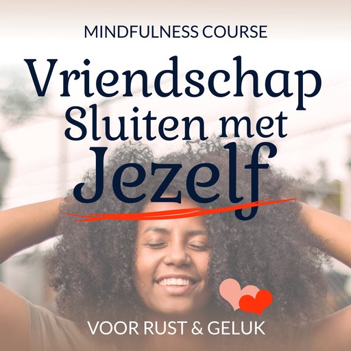 Vriendschap Sluiten met Jezelf: Mindfulness Course, Suzan van der Goes