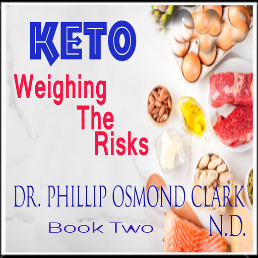 Keto - Weighing The Risks, N.D., Phillip Osmond Clark