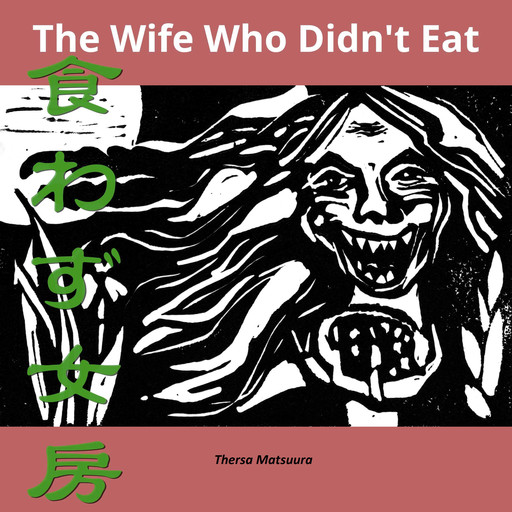 The Wife Who Didn't Eat, Thersa Matsuura
