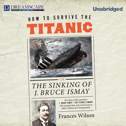 How to Survive the Titanic, Frances Wilson