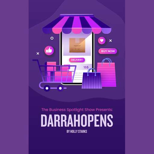 The Business Spotlight Show Presents: Darrahopens, Holly Starks